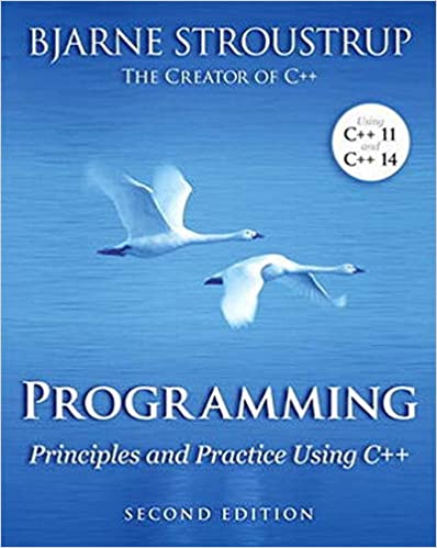 Programming Principles and Practice Using C++. Second Edition by Bjarne Stroustrup