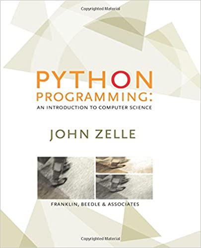 Python Programming: An Introduction to Computer Science, 2002 by John M. Zell