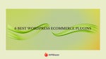 6 Best WordPress eCommerce Plugins